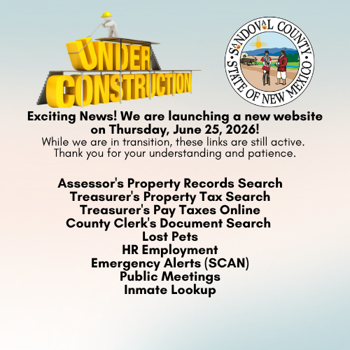 An "Under Construction" graphic with a worker pushing a wheelbarrow of yellow blocks, next to the Sandoval County, New Mexico seal. Text announces an exciting new website launching Thursday, June 25, 2026, with a list of active links including Assessor's Property Records Search, Treasurer's Property Tax Search, Treasurer's Pay Taxes Online, County Clerk's Document Search, Lost Pets, HR Employment, Emergency Alerts (SCAN), Public Meetings, and Inmate Lookup.